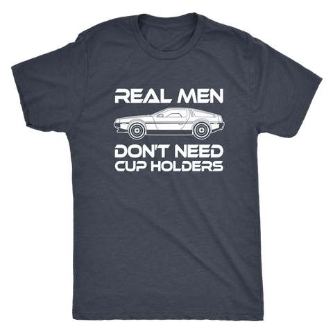 DeLorean - Real Men Don't Need Cup Holders Shirt