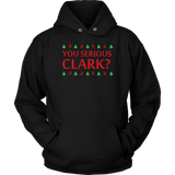 Christmas - You Serious Clark? Hoodie