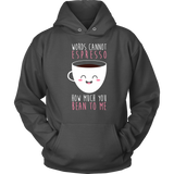 Words Cannot Espresso Hoodie