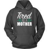 Tired As A Mother Hoodie